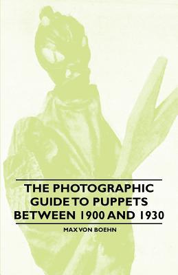 The Photographic Guide to Puppets between 1900 and 1930 (Paperback)