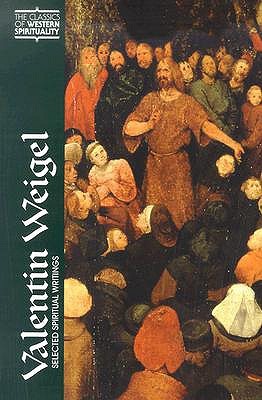 Valentin Weigel: Selected Spiritual Writings (Classics of Western Spirituality (Paperback))