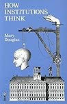 How Institutions Think by Mary Douglas