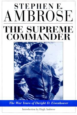 The Supreme Commander: The War Years of Dwight D. Eisenhower (Paperback)