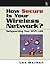 How Secure Is Your Wireless Network?: Safeguarding Your Wi-Fi Lan