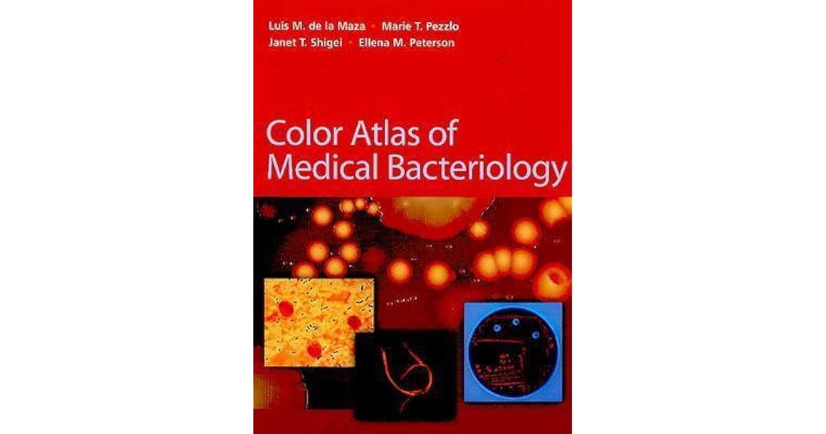 Color Atlas of Medical Bacteriology by Luis M. Maza