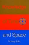 Knowledge of Time & Space: An Inquiry into Knowledge, Self & Reality (Time, Space and Knowledge)