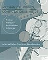 Mechanical Bodies, Computational Minds: Artificial Intelligence From Automata To Cyborgs Mechanical Bodies, Computational Minds: Artificial Intelligence From Automata To Cyborgs