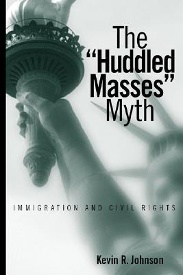 The Huddled Masses" Myth: Immigration and Civil Rights (Paperback)