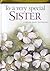 To a Very Special Sister, 2008 by Helen Exley