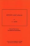 Infinite Loop Spaces: Hermann Weyl Lectures, The Institute for Advanced Study (Annals of Mathematics Studies, 90)