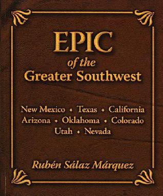 Epic of the Greater Southwest: New Mexico, Texas, California, Arizona, Oklahoma, Colorado, Utah, Nevada (Paperback)