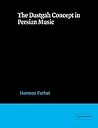 Dastgah Concept in Persian Music (Cambridge Studies in Ethnomusicology)