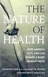 The Nature of Health: How America Lost, and Can Regain, a Basic Human Value