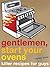 Gentlemen, Start Your Ovens...