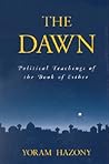 The Dawn: Political Teachings of the Book of Esther The Dawn: Political Teachings of the Book of Esther