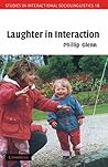 Laughter in Interaction (Studies in Interactional Sociolinguistics, Series Number 18)