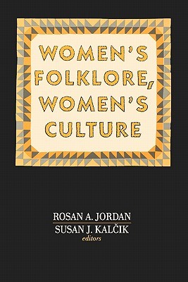 Women's Folklore, Women's Culture (Publications of the American Folklore Society)