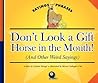 Don't Look a Gift Horse in the Mouth!: And Other Weird Sayings (Sayings and Phrases)