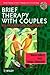Brief Therapy with Couples:...