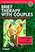 Brief Therapy with Couples by Maria C. Gilbert