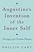 Augustine's Invention of the Inner Self: The Legacy of a Christian Platonist