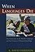 When Languages Die: The Extinction of the World's Languages and the Erosion of Human Knowledge