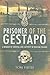 Prisoner of the Gestapo: A Memoir of Survival and Captivity in Wartime Poland