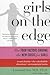 Girls on the Edge: The Four Factors Driving the New Crisis for Girls-Sexual Identity, the Cyberbubble, Obsessions, Environmental Toxins