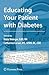 Educating Your Patient with Diabetes (Contemporary Diabetes)