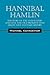 Hannibal Hamlin: The Story of the Anti-Slavery and Civil War Vice President Who Might Have Changed History