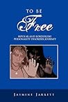 To Be Free: Bipolar and Borderline Personality Disorder Journey To Be Free: Bipolar and Borderline Personality Disorder Journey