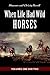 When Life Had Wild Horses: Volumes One and Two