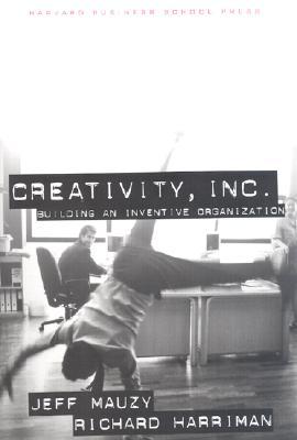 Creativity Inc.: Building an Inventive Organization (Hardcover)