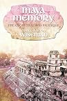 Maya Memory: The Glory That Was Palenque Maya Memory: The Glory That Was Palenque