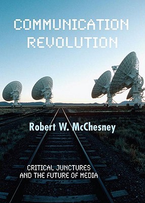 Communication Revolution: Critical Junctures and the Future of Media (Hardcover)