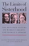 The Limits of Sisterhood: The Beecher Sisters on Women's Rights and Woman's Sphere (Gender and American Culture)