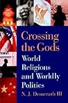 Crossing the Gods: World Religions and Worldly Politics