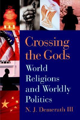 Crossing the Gods: World Religions and Worldly Politics (Paperback)