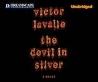 The Devil in Silver by Victor LaValle