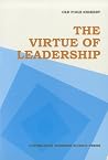 The Virtue of Leadership The Virtue of Leadership