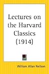 Lectures on the Harvard Classics Lectures on the Harvard Classics