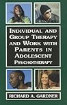 Individual and Group Therapy and Work with Parents in Adolescent Psychotherapy: Psychotherapy with Adolescents