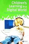Children's Learning in a Digital World Children's Learning in a Digital World