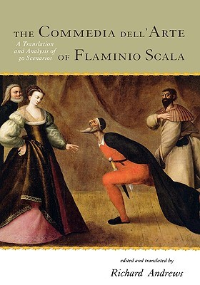 The Commedia dell'Arte of Flaminio Scala: A Translation & Analysis of 30 Scenarios (Hardcover)