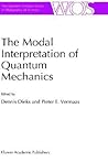 The Modal Interpretation of Quantum Mechanics (The Western Ontario Series in Philosophy of Science, 60)