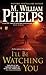 I'll Be Watching You by M. William Phelps