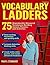 Vocabulary Ladders: 75 Reproducible Advanced Vocabulary-Building Games, Puzzles, And Activities, Grades 5-8