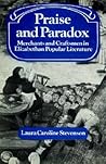 Praise and Paradox: Merchants and Craftsmen in Elizabethan Popular Literature (Past and Present Publications) Praise and Paradox: Merchants and Craftsmen in Elizabethan Popular Literature (Past and Present Publications)