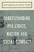 Understanding Prejudice, Racism, and Social Conflict