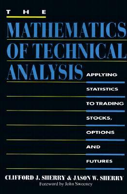 The Mathematics of Technical Analysis: Applying Statistics to Trading Stocks, Options and Futures (Paperback)