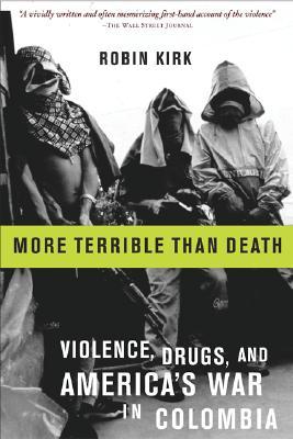 More Terrible Than Death: Drugs, Violence, and America's War in Colombia (Paperback)