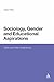 Sociology, Gender and Educational Aspirations: Girls and Their Ambitions