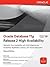 Oracle Database 11g Release 2 High Availability: Maximize Your Availability with Grid Infrastructure, RAC and Data Guard: Maximize Your Availability with ... Application Clusters, and Oracle Data Guard